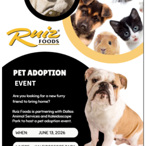 Ruiz Foods is partnering with Dallas Animal Services and Kaleidoscope Park to host a pet adoption event.